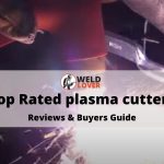 Best Plasma Cutters 2021- Reviews & Buyers Guide