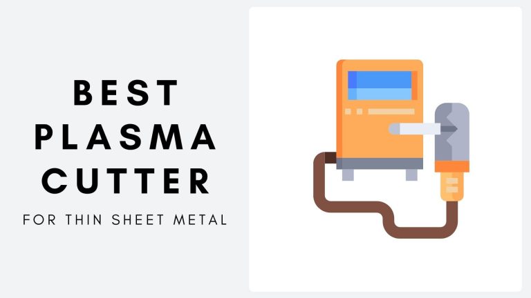 Best Plasma Cutter for Thin Sheet Metal