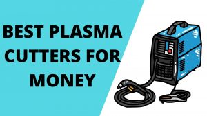 Best Plasma Cutters for Money in 2023 - Top 8 Products Reviews