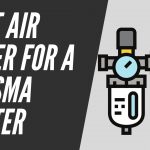 Best Air Dryer For A Plasma Cutter in 2022 - Reviews & Buying Guide