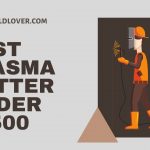 Best Plasma Cutter Under $1500 - Reviews & Buying Guide 2022