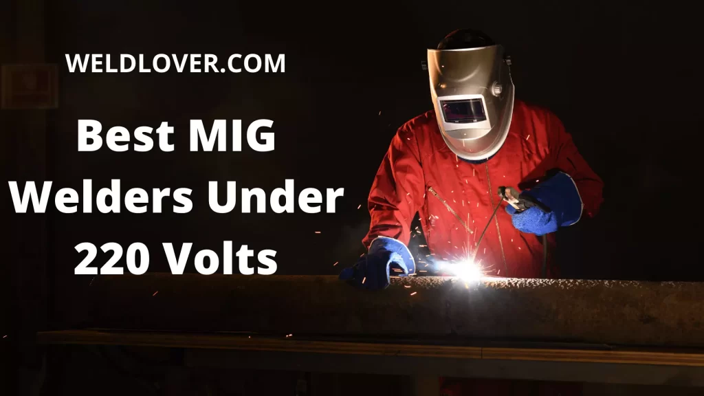 Best MIG Welders Under 220 Volts