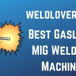 Best Gasless MIG Welding Machine – Reviews & Buying Guide 2022