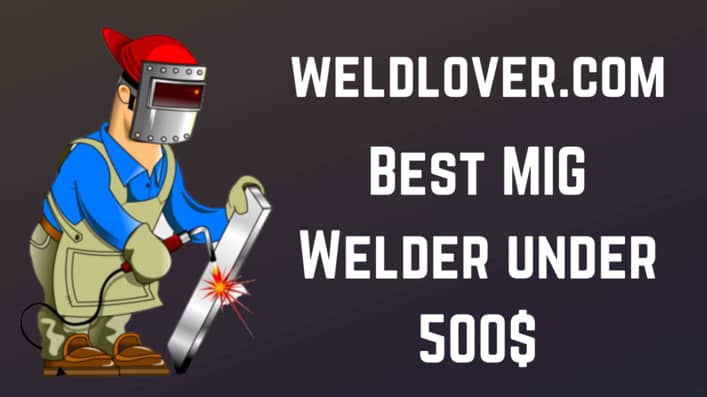 Best MIG Welder under 500$
