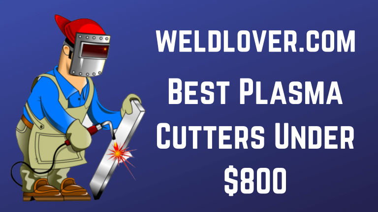 Best Plasma Cutters Under $800