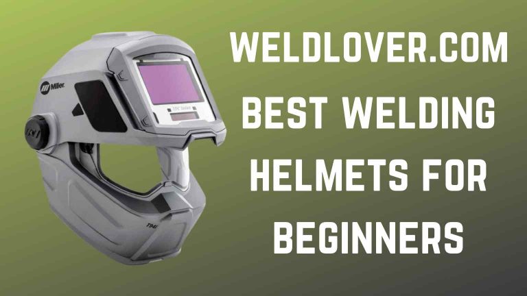 Best Welding Helmets for Beginners