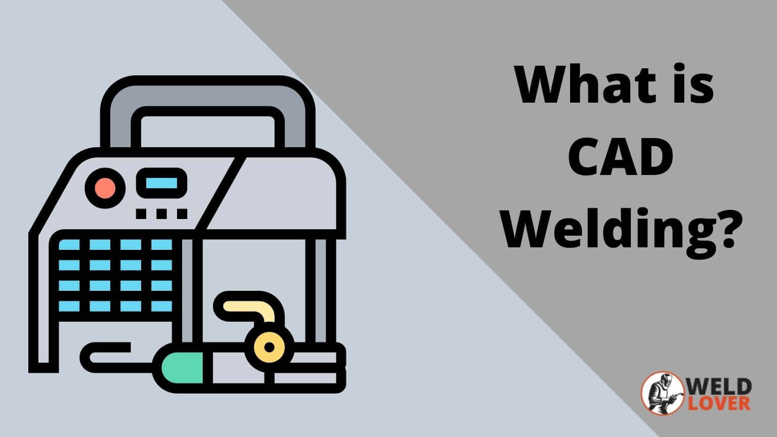 What is CAD Welding ?
