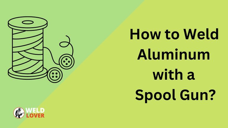 How to Weld Aluminum with a Spool Gun